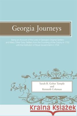 Georgia Journeys: Being an Account of the Lives of Georgia's Original Settlers and Many Other Early Settlers Temple, Sarah Gober 9780820335292 University of Georgia Press