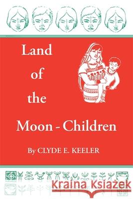 Land of the Moon-Children: The Primitive San Blas Culture in Flux Keeler, Clyde E. 9780820335391 University of Georgia Press