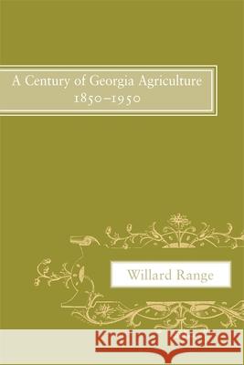 A Century of Georgia Agriculture, 1850-1950 Range, Willard 9780820335513 University of Georgia Press