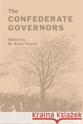 The Confederate Governors Yearns, W. Buck 9780820335575 University of Georgia Press