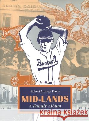 Mid-Lands: A Family Album Davis, Robert Murray 9780820336466