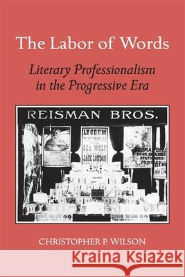 The Labor of Words Wilson, Christopher P. 9780820336985 University of Georgia Press