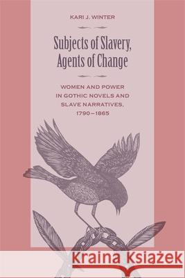 Subjects of Slavery, Agents of Change Winter, Kari J. 9780820336992 University of Georgia Press