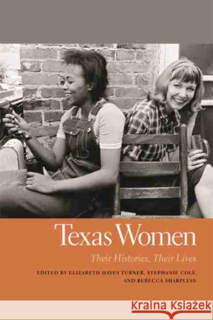Texas Women: Their Histories, Their Lives Turner, Elizabeth Hayes 9780820337449