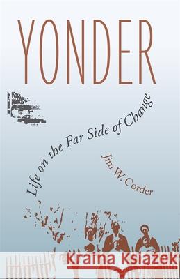 Yonder: Life on the Far Side of Change Corder, Jim W. 9780820338033 University of Georgia Press