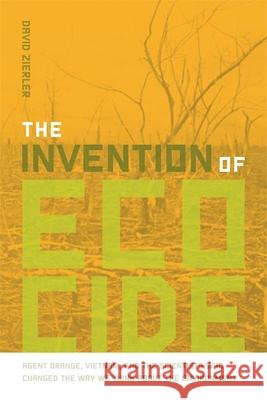 The Invention of Ecocide Zierler, David 9780820338262 University of Georgia Press