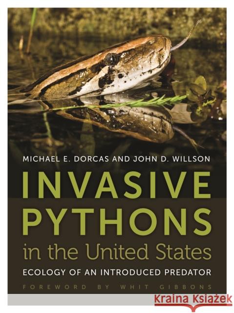 Invasive Pythons in the United States: Ecology of an Introduced Predator Willson, John D. 9780820338354 University of Georgia Press