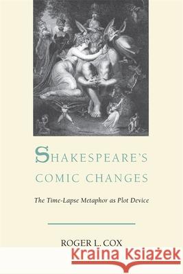 Shakespeare's Comic Changes Cox, Roger L. 9780820338477 University of Georgia Press
