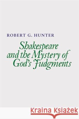 Shakespeare and the Mystery of God's Judgments Robert G. Hunter 9780820338545