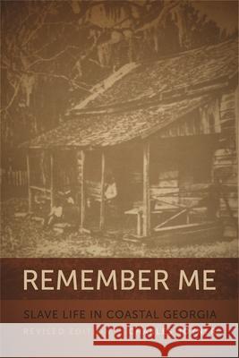 Remember Me: Slave Life in Coastal Georgia, REV. Ed. Joyner, Charles W. 9780820338750 University of Georgia Press
