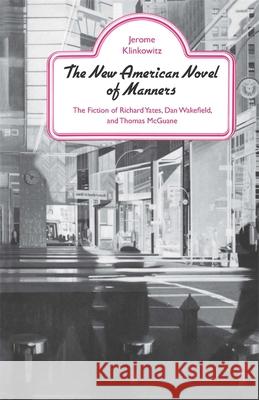 The New American Novel of Manners Klinkowitz, Jerome 9780820339429 University of Georgia Press