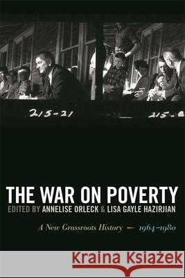 The War on Poverty: A New Grassroots History, 1964-1980 Orleck, Annelise 9780820339498 University of Georgia Press