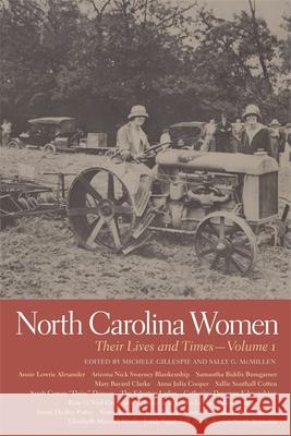 North Carolina Women: Their Lives and Times Michele Gillespie Sally G. McMillen 9780820339993 University of Georgia Press
