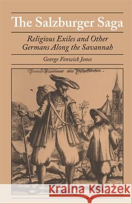 The Salzburger Saga: Religious Exiles and Other Germans Along the Savannah Jones, George Fenwick 9780820340159