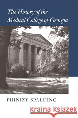 The History of the Medical College of Georgia Spalding, Phinizy 9780820340401