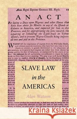 Slave Law in the Americas Alan Watson 9780820341170 University of Georgia Press