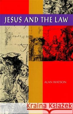 Jesus and the Law Alan Watson 9780820341538 University of Georgia Press