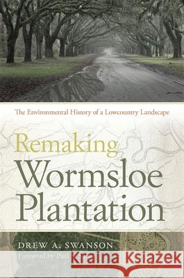 The Remaking Wormsloe Plantation: Masculinity, Citizenship, and the Citadel in Post-World War II America Drew A. Swanson Paul S. Sutter 9780820341774