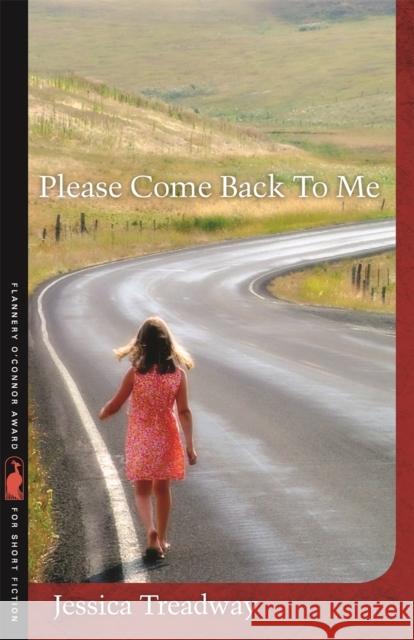 Please Come Back to Me: Stories and a Novella Treadway, Jessica 9780820342214