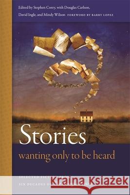 Stories Wanting Only to Be Heard: Selected Fiction from Six Decades of the Georgia Review Stephen Corey Douglas Carlson David Ingle 9780820342542