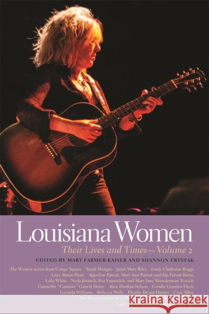 Louisiana Women: Their Lives and Times, Volume 2 Shannon Frystak Mary Farmer-Kaiser Janet Allured 9780820342696 University of Georgia Press