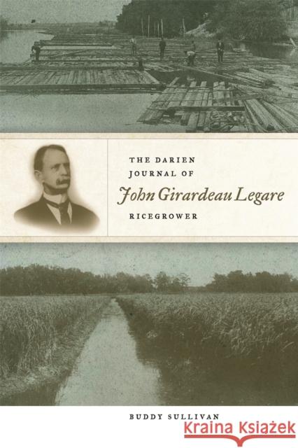 The Darien Journal of John Girardeau Legare, Ricegrower John Girardeau Legare Buddy Sullivan 9780820343105