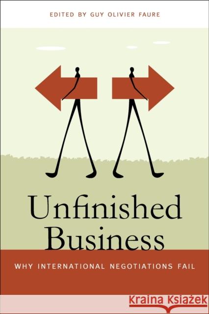 Unfinished Business: Why International Negotiations Fail Faure, Guy Olivier 9780820343143 University of Georgia Press
