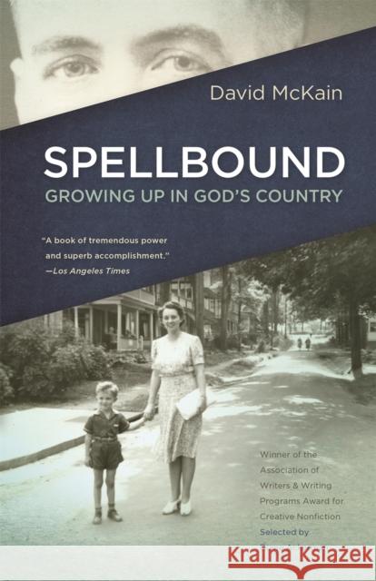 Spellbound: Growing Up in God's Country David McKain 9780820343631 University of Georgia Press