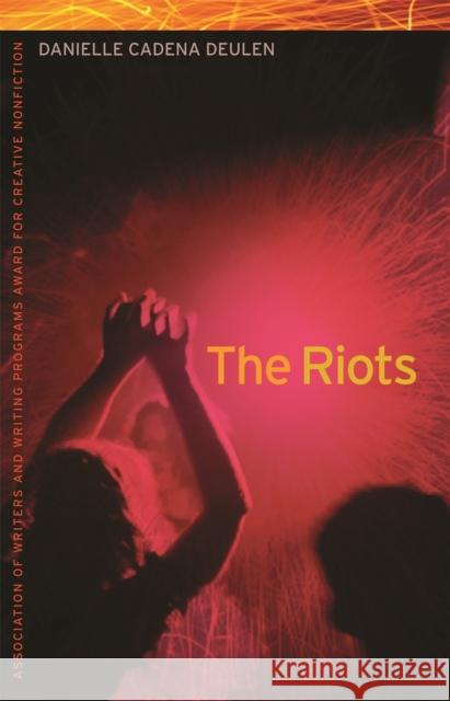 The Riots Danielle Cadena Deulen 9780820344386 University of Georgia Press