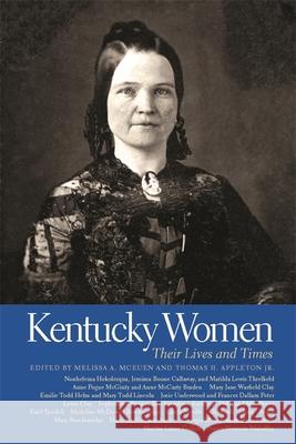 Kentucky Women: Their Lives and Times Melissa A. McEuen Thomas H. Appleton 9780820344522 University of Georgia Press