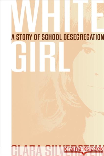 White Girl: A Story of School Desegregation Silverstein, Clara 9780820345093 University of Georgia Press