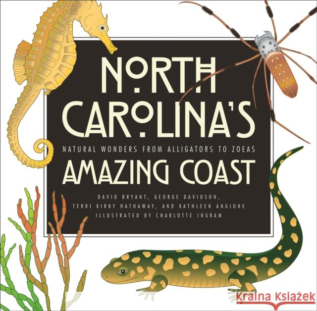 North Carolina's Amazing Coast: Natural Wonders from Alligators to Zoeas Bryant, David 9780820345109