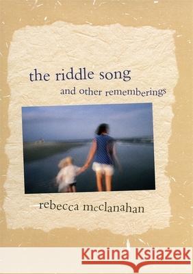The Riddle Song and Other Rememberings McClanahan, Rebecca 9780820345932