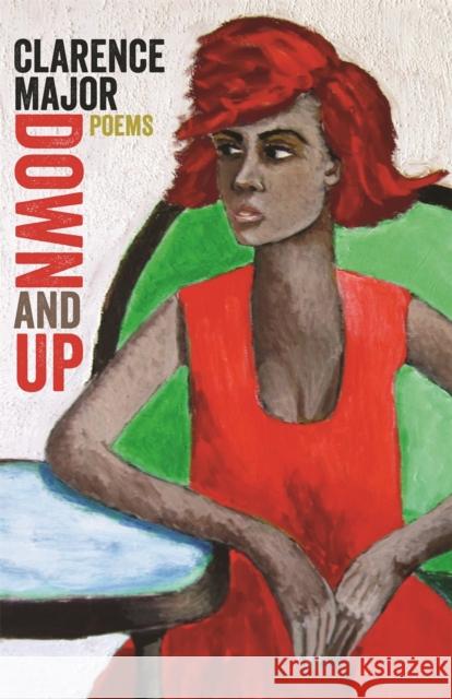 Down and Up: Poems Major, Clarence 9780820345949 University of Georgia Press