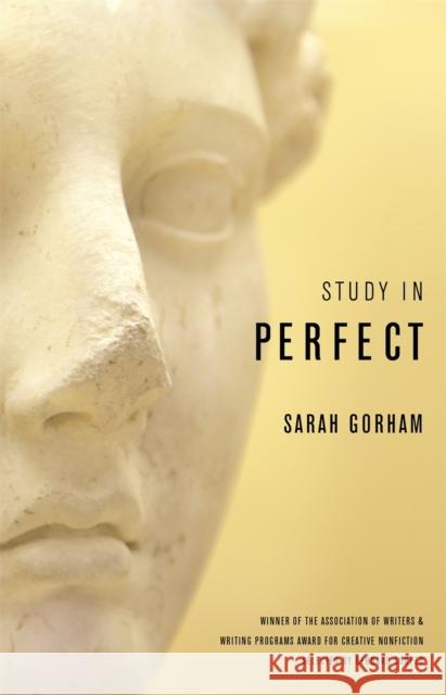 Study in Perfect Sarah Gorham Bernard Cooper 9780820347127