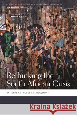 Rethinking the South African Crisis: Nationalism, Populism, Hegemony Hart, Gillian 9780820347165