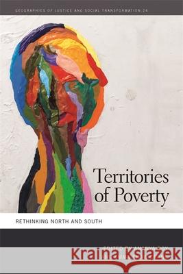 Territories of Poverty: Rethinking North and South Ananya Roy Emma Shaw Crane Ananya Roy 9780820348438 University of Georgia Press