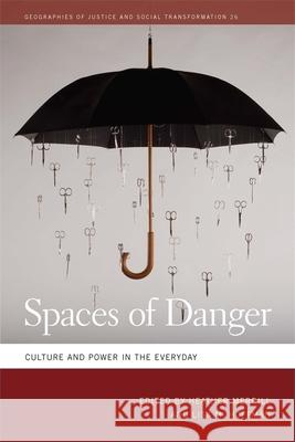 Spaces of Danger: Culture and Power in the Everyday Heather Merrill Lisa M. Hoffman 9780820348766 University of Georgia Press