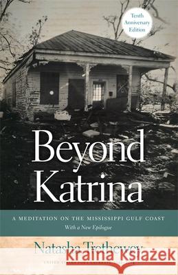 Beyond Katrina: A Meditation on the Mississippi Gulf Coast Natasha Trethewey 9780820349022 University of Georgia Press