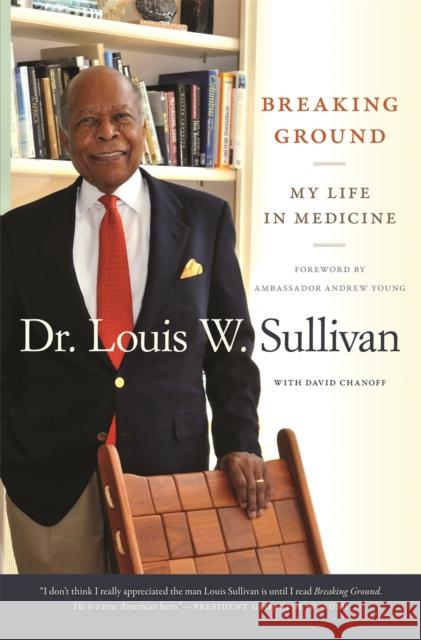 Breaking Ground: My Life in Medicine David Chanoff Louis Sullivan Andrew Young 9780820349381 University of Georgia Press