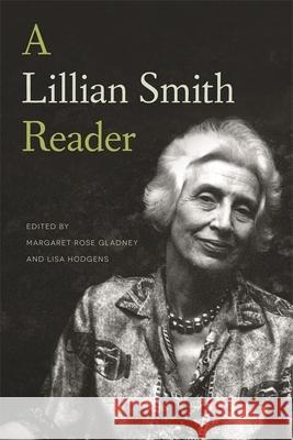 A Lillian Smith Reader Lillian Smith Margaret Rose Gladney Lisa Hodgens 9780820349985