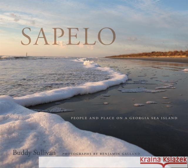 Sapelo: People and Place on a Georgia Sea Island Buddy Sullivan Benjamin Galland 9780820350165