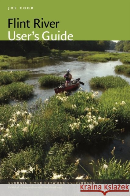 Flint River User's Guide Joe Cook 9780820350523