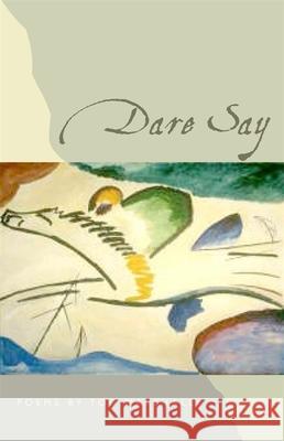 Dare Say: Poems Marshall, Tod 9780820350530 University of Georgia Press