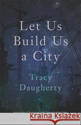 Let Us Build Us a City John Griswold Tracy Daugherty 9780820350813 University of Georgia Press