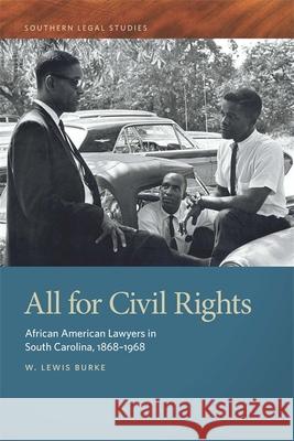 All for Civil Rights: African American Lawyers in South Carolina, 1868-1968 W. Lewis Burke 9780820350981 University of Georgia Press