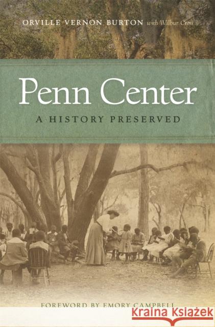 Penn Center: A History Preserved Orville Burton Wilbur Cross 9780820351414 University of Georgia Press