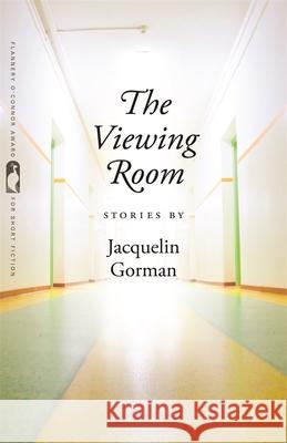 The Viewing Room: Stories Jacquelin Gorman Nancy Zafris 9780820351452