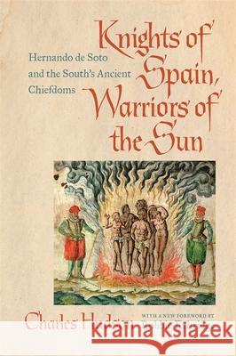 Knights of Spain, Warriors of the Sun: Hernando de Soto and the South's Ancient Chiefdoms Charles Hudson Robbie Ethridge 9780820351605