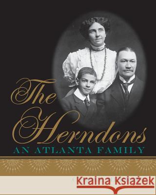 The Herndons: An Atlanta Family Carole Merritt 9780820351827 University of Georgia Press